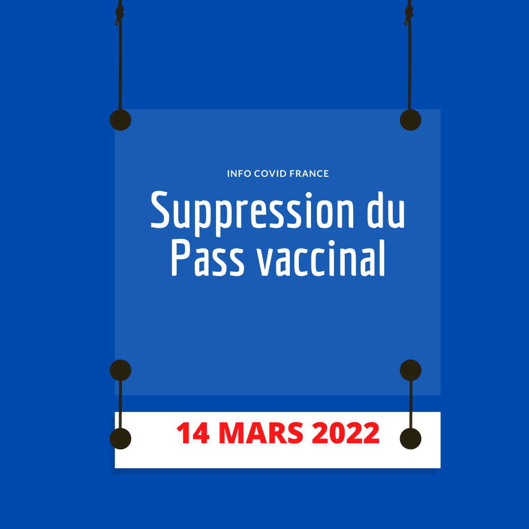 Actualité Covid France Depuis le 14 mars : suppression du pass vaccinal