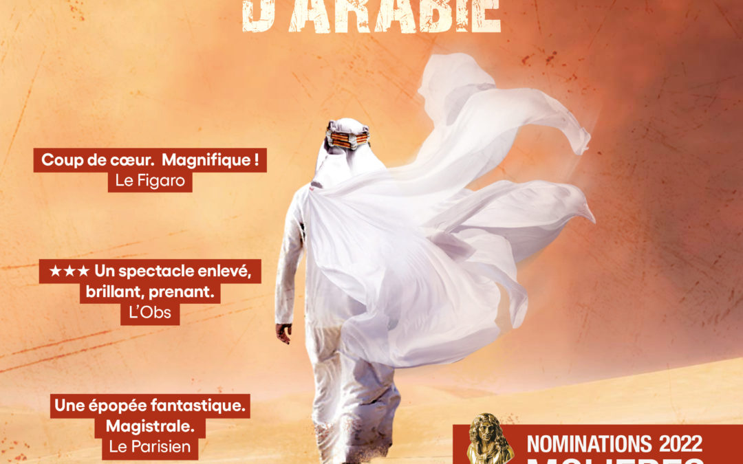 Lawrence d’Arabie – Théâtre du Gymnase – Paris jusqu’au 14 Mai 2022 ( reprise !)